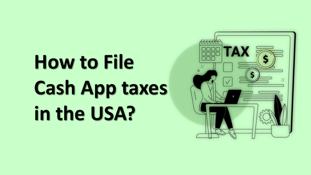 How to File Cash App taxes in the USA?