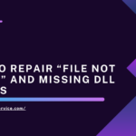 How to Repair “File Not Found” and Missing DLL Errors