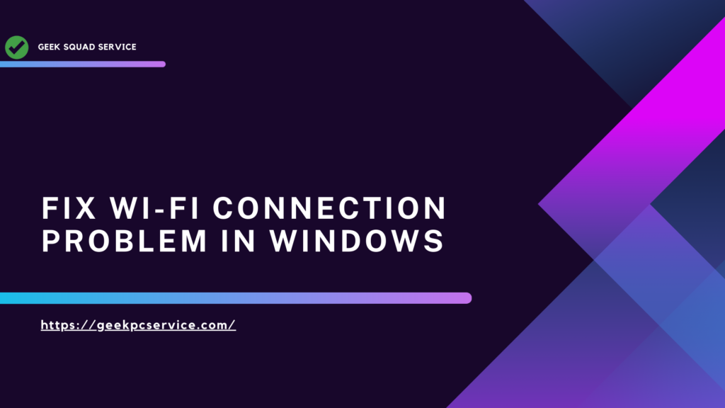 Fix Wi-Fi connection problem in Windows - Quick Guide