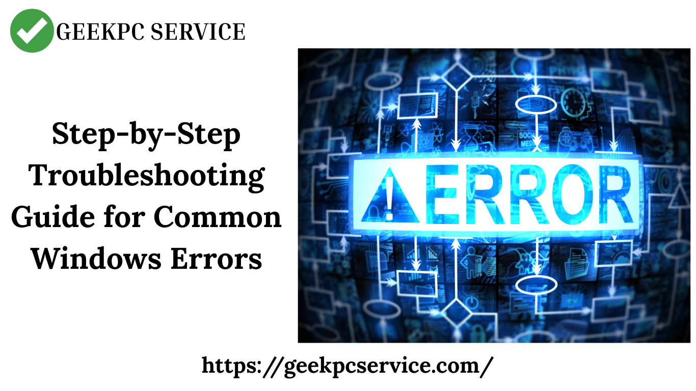 Step-by-Step Troubleshooting Guide for Common Windows Errors
